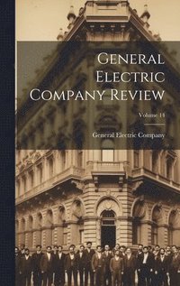 bokomslag General Electric Company Review; Volume 14