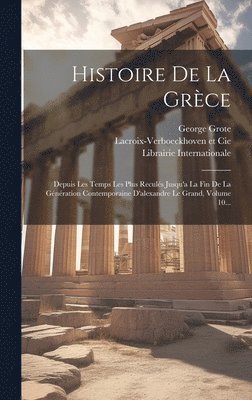 George Grote - Histoire De La Grèce, Inbunden