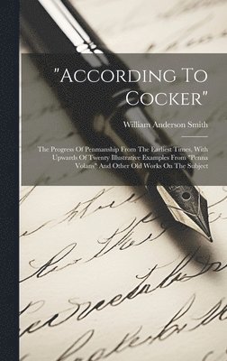 William Anderson Smith - "according To Cocker", Inbunden
