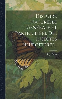 bokomslag Histoire Naturelle Gnrale Et Particulire Des Insectes Nuroptres...