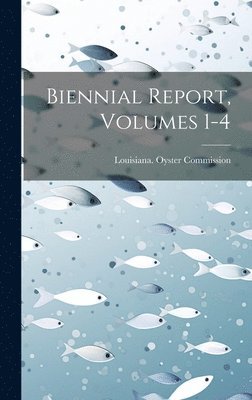 Biennial Report, Volumes 1-4 1