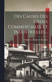 bokomslag Des Causes Des Crises Commerciales Et Industrielles...