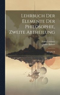 bokomslag Lehrbuch der Elemente der Philosophie, Zweite Abtheilung