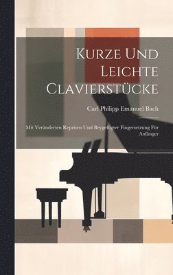 Carl Philipp Emanuel Bach - Kurze Und Leichte Clavierstücke, Inbunden