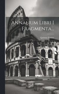 bokomslag Annalium Libri I Fragmenta...
