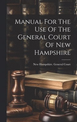 Manual For The Use Of The General Court Of New Hampshire 1