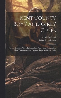 bokomslag Kent County Boys' And Girls' Clubs