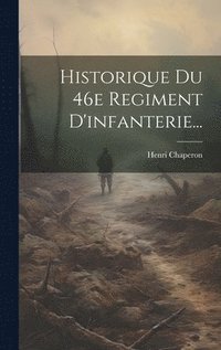 bokomslag Historique Du 46e Regiment D'infanterie...