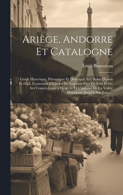 Louis Boucoiran - Ariège, Andorre Et Catalogne, Inbunden