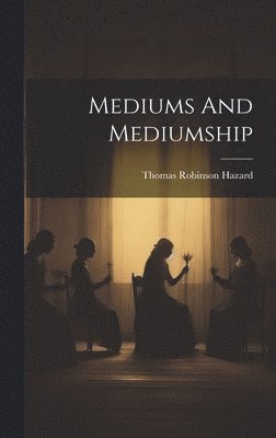 Mediums And Mediumship 1