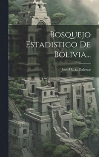 bokomslag Bosquejo Estadistico De Bolivia...
