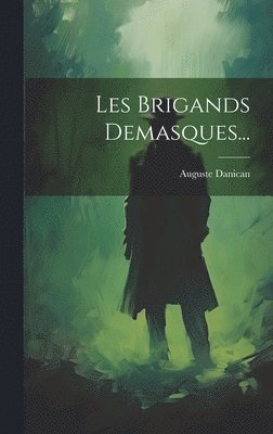 bokomslag Les Brigands Demasques...