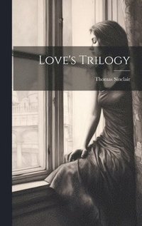 bokomslag Love's Trilogy