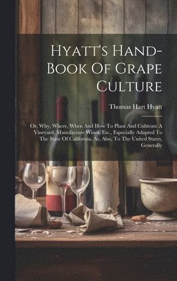 Hyatt's Hand-book Of Grape Culture 1