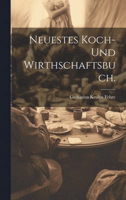 bokomslag Neuestes Koch- und Wirthschaftsbuch.