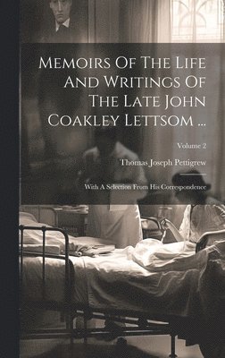 bokomslag Memoirs Of The Life And Writings Of The Late John Coakley Lettsom ...