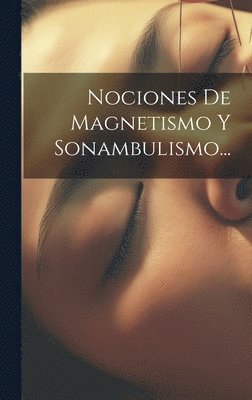 Nociones De Magnetismo Y Sonambulismo... 1