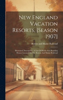 bokomslag New England Vacation Resorts, [season 1907]