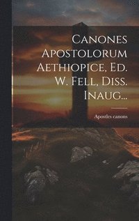 bokomslag Canones Apostolorum Aethiopice, Ed. W. Fell, Diss. Inaug...