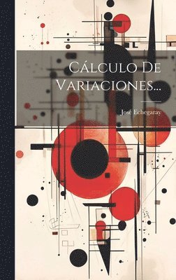 José Echegaray - Cálculo De Variaciones..., Inbunden