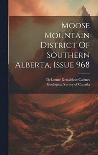 bokomslag Moose Mountain District Of Southern Alberta, Issue 968