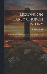bokomslag Lessons On Early Church History