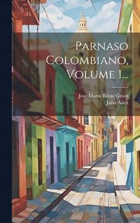 bokomslag Parnaso Colombiano, Volume 1...