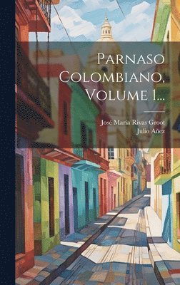 bokomslag Parnaso Colombiano, Volume 1...