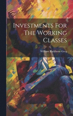 bokomslag Investments For The Working Classes