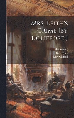 Mrs. Keith's Crime [by L.clifford] 1