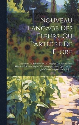 bokomslag Nouveau Langage Des Fleurs, Ou Parterre De Flore