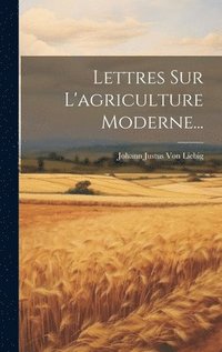 bokomslag Lettres Sur L'agriculture Moderne...