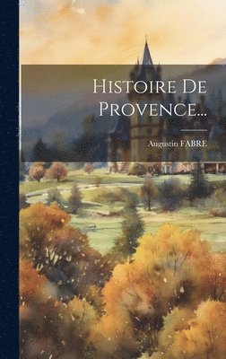 Histoire De Provence... 1