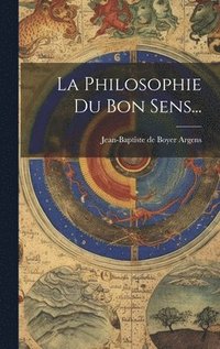 bokomslag La Philosophie Du Bon Sens...