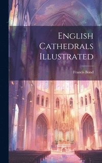 bokomslag English Cathedrals Illustrated