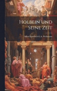 bokomslag Holbein Und Seine Zeit