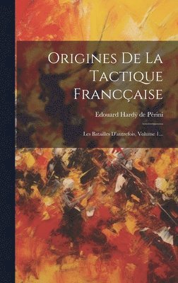 bokomslag Origines De La Tactique Francaise