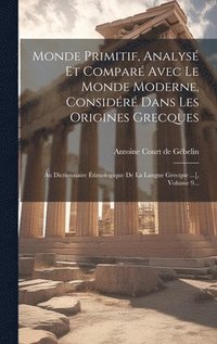 bokomslag Monde Primitif, Analys Et Compar Avec Le Monde Moderne, Considr Dans Les Origines Grecques