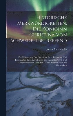 Historische Merkwrdigkeiten, Die Kniginn Christina Von Schweden Betreffend 1