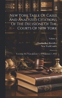 bokomslag New York Table Of Cases And Analyzed Citations Of The Decisions Of The Courts Of New York