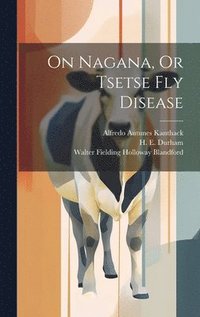 bokomslag On Nagana, Or Tsetse Fly Disease