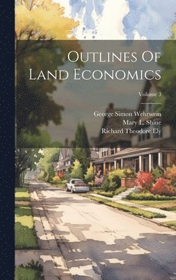 bokomslag Outlines Of Land Economics; Volume 3