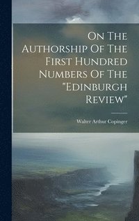 bokomslag On The Authorship Of The First Hundred Numbers Of The &quot;edinburgh Review&quot;