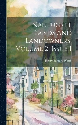 bokomslag Nantucket Lands And Landowners, Volume 2, Issue 1