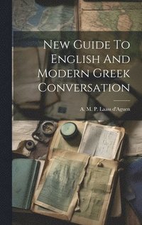 bokomslag New Guide To English And Modern Greek Conversation
