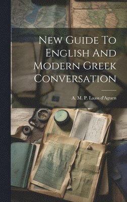 bokomslag New Guide To English And Modern Greek Conversation