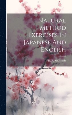 D R McKenzie, D. R. McKenzie - Natural Method Exercises In Japanese And English, Inbunden