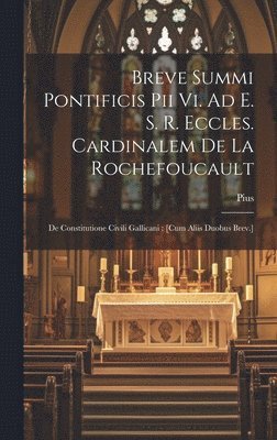 bokomslag Breve Summi Pontificis Pii Vi. Ad E. S. R. Eccles. Cardinalem De La Rochefoucault