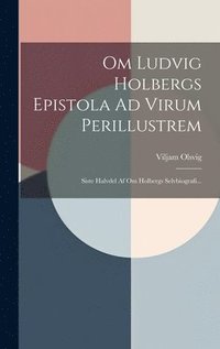 bokomslag Om Ludvig Holbergs Epistola Ad Virum Perillustrem