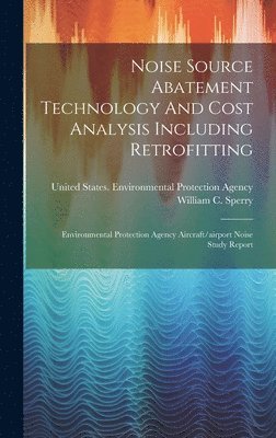 William C Sperry, William C. Sperry - Noise Source Abatement Technology And Cost Analysis Including Retrofitting, Inbunden
